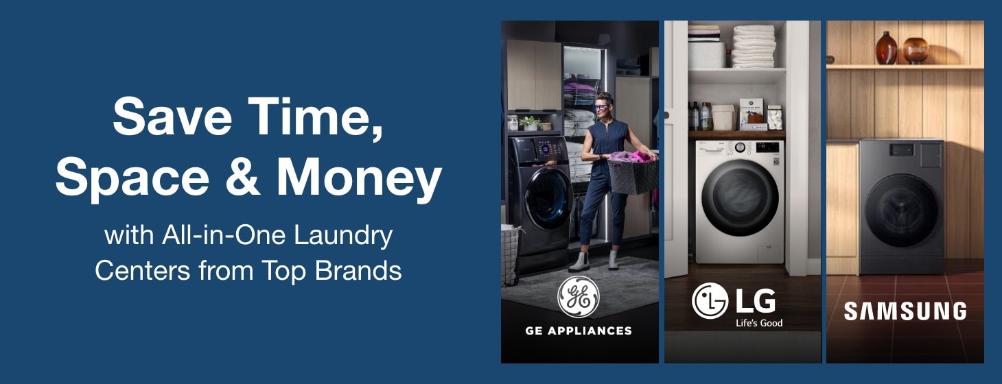 Save Time Space & Money with all in one laundry centers from top brands